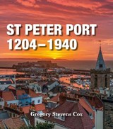 St Peter Port 1204-1940 - Gregory Stevens Cox - 9780856946318