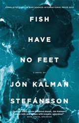 Fish Have No Feet - Jon Kalman Stefansson - 9780857054432