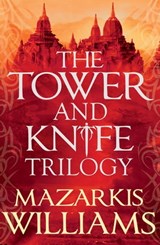 The Tower and Knife Trilogy - Mazarkis Williams - 9780857055071