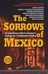 The Sorrows of Mexico - Lydia Cacho ; Anabel Hernández ; Juan Villoro ; Diego Enrique Osorno ; Sergio González Rodríguez ; Marcela Turati ; Emiliano Ruiz Parra ; Elena Poniatowska - 9780857056214
