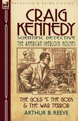 Craig Kennedy-Scientific Detective - Arthur B Reeve - 9780857060174
