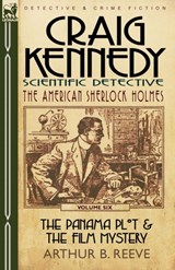 Craig Kennedy-Scientific Detective - Arthur B Reeve - 9780857060242