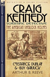 Craig Kennedy-Scientific Detective - Arthur B Reeve - 9780857060365