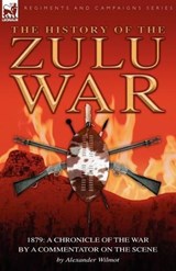 History of the Zulu War, 1879 - Alexander Wilmot - 9780857060778