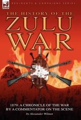 History of the Zulu War, 1879 - Alexander Wilmot - 9780857060785