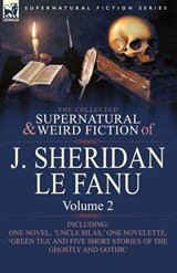 The Collected Supernatural and Weird Fiction of J. Sheridan Le Fanu - Joseph Sheridan Le Fanu ; J Sheridan Le Fanu - 9780857061485