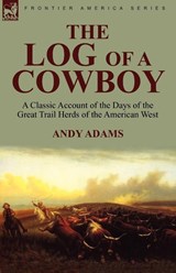 The Log of a Cowboy - Andy Adams - 9780857061775