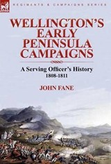 Wellington's Early Peninsula Campaigns - John Fane - 9780857063595