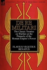De Re Militari (Concerning Military Affairs) - Flavius Vegetius Renatus - 9780857068200