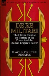 De Re Militari (Concerning Military Affairs) - Flavius Vegetius Renatus - 9780857068217
