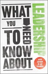 What You Need to Know about Leadership - Jeff Grout ; Liz Fisher - 9780857081681