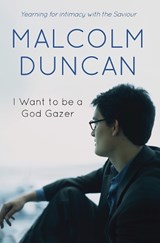 I Want to be a God Gazer - Malcolm Duncan - 9780857214812