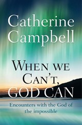 When We Can't, God Can - Catherine Campbell - 9780857216120