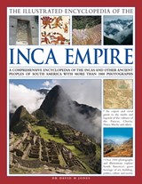 The Illustrated Encyclopedia of the Inca Empire - David M. Jones - 9780857234476