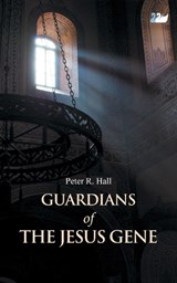 Guardians of the Jesus Gene - Peter R. Hall - 9780857281333