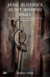 Jane Austen's Aunt Behind Bars - Stephen Wade - 9780857282026