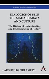 Dialogics of Self, the Mahabharata and Culture - Lakshmi Bandlamudi - 9780857284150