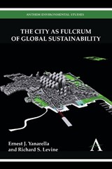 The City as Fulcrum of Global Sustainability - Ernest J. Yanarella ; Richard S. Levine - 9780857287724