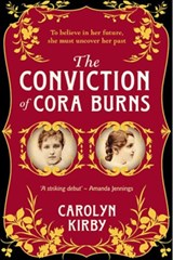 The Conviction of Cora Burns - Carolyn Kirby - 9780857303271