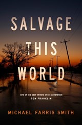 Salvage This World - Michael Farris Smith - 9780857305565