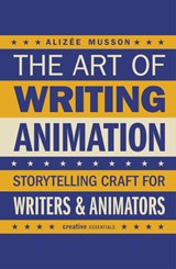 The Art of Writing Animation - Alizee Musson - 9780857306173