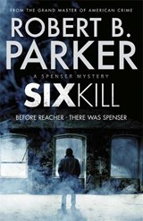 Sixkill (A Spenser Mystery) - Robert B. Parker - 9780857382139