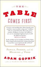 The Table Comes First - Adam Gopnik - 9780857382290