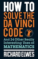 How to Solve the Da Vinci Code - Richard Elwes - 9780857384621