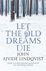 Let the Old Dreams Die - John Ajvide Lindqvist - 9780857385512