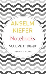 Anselm kiefer notebooks, volume 1, 1998-99 : 1 - anselm kiefer - 9780857427045