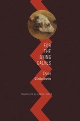 For the Dying Calves - Durs Grunbein - 9780857429544