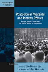 Postcolonial Migrants and Identity Politics - Ulbe Bosma ; Jan Lucassen ; Gert Oostindie - 9780857453273