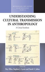 Understanding Cultural Transmission in Anthropology - Roy Ellen ; Stephen J. Lycett ; Sarah E. Johns - 9780857459930