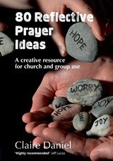 80 Reflective Prayer Ideas - Claire Daniel - 9780857466730