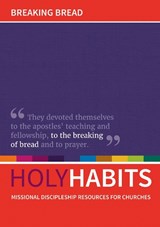 Holy Habits: Breaking Bread - Andrew Roberts ; Neil Johnson ; Tom Milton - 9780857466808