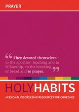 Holy Habits: Prayer - Andrew Roberts ; Neil Johnson ; Tom Milton - 9780857466815