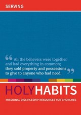 Holy Habits: Serving - Andrew Roberts ; Neil Johnson ; Tom Milton - 9780857466839