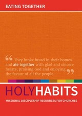Holy Habits: Eating Together - Andrew Roberts ; Neil Johnson ; Tom Milton - 9780857466846