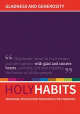 Holy Habits: Gladness and Generosity - Andrew Roberts ; Neil Johnson ; Tom Milton - 9780857466853