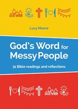 God's Word for Messy People - Lucy Moore - 9780857467492