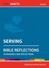 Holy Habits Bible Reflections: Serving - Andrew Roberts - 9780857468369