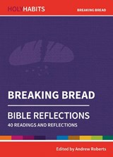 Holy Habits Bible Reflections: Breaking Bread - Andrew Roberts - 9780857468383