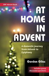 At Home in Advent - Gordon Giles - 9780857469809