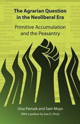 The Agrarian Question in the Neoliberal Era - Utsa Patnaik ; Sam Moyo ; Issa G. Shivji - 9780857490384