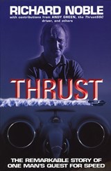 Thrust: The Remarkable Story Of One Man's Quest For Speed - Richard Noble - 9780857501547