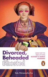 Divorced, Beheaded and Ghosted - Satu Hämeenaho-Fox - 9780857508737