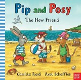 Pip and Posy: The New Friend - Camilla (Editorial Director) Reid - 9780857636355