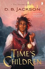 Time's Children - D B Jackson - 9780857667915