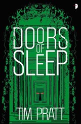 Doors of Sleep - Tim Pratt - 9780857668752