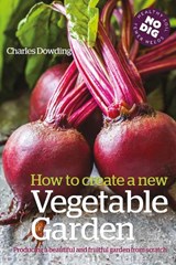 How to Create a New Vegetable Garden - Charles Dowding - 9780857842442